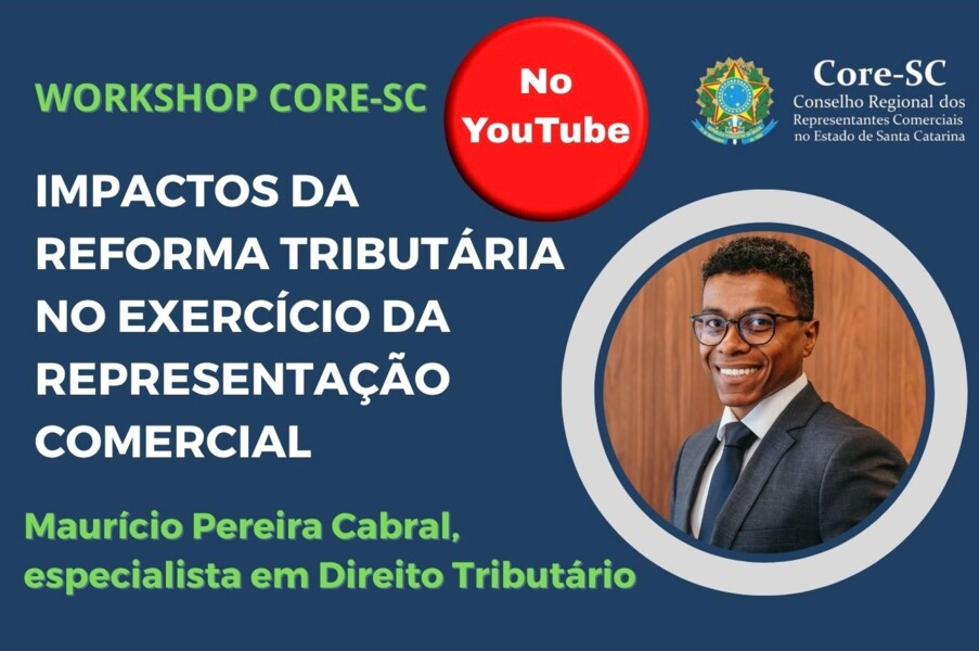 perdeu-as-edicoes-presenciais-do-workshop-impactos-da-reforma-tributaria-no-exercicio-da-representacao-comercial-assista-no-youtube-clique-aqui